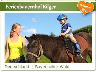 Ferienbauernhof Kilger - Urlaub im Bayerischen Wald